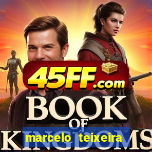 marcelo teixeira fortuna atual